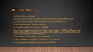 BIBLIOGRAFIA
• http://clave-de-sol.webnode.pt/
• http://www.periodicos.uem.br/ojs/index.php/ArqMudi/article/viewFile/25137/pdf_59
• http://pedagogiaaopedaletra.com/a-musica-e-sua-influencia-nas-emocoes/
• http://musicaplena.com/a-influencia-musical-2/
• http://musicaemudanca.blogs.sapo.pt/4780.html
• https://www.google.pt/search?q=boneco+a+dizer+clica+aqui&biw=1366&bih=662&source=lnm
s&tbm=isch&sa=X&ved=0ahUKEwi6soC0t7PRAhWJvBQKHShhAOMQ_AUIBigB#tbm=isch
&q=click+here&imgrc=t7AmRrY0bA1KzM%3A
• https://www.youtube.com/watch?v=4DOlbybXUDo
• https://pt.wikipedia.org/wiki/Hist%C3%B3ria_da_m%C3%BAsica
• http://pt.slideshare.net/be23ceboh/histria-da-msica-9357504
 