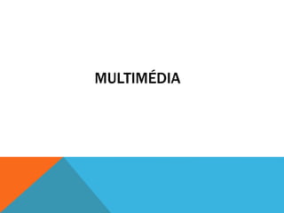 MULTIMÉDIA
 