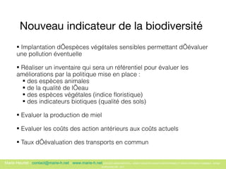 Nouveau indicateur de la biodiversité   <ul><li>Implantation d’espèces végétales sensibles permettant d’évaluer une pollut...