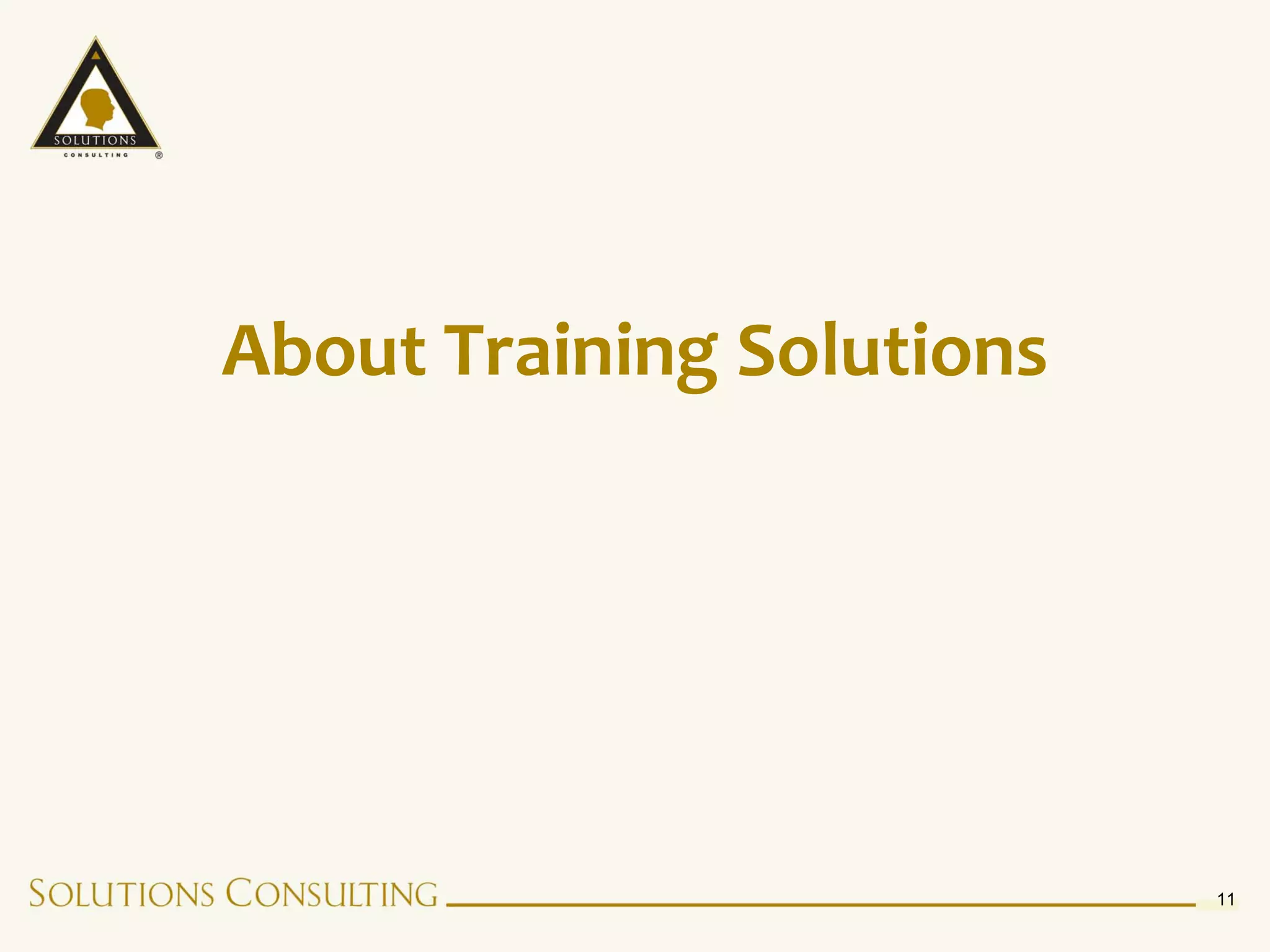 About Training Solutions




                           11
 