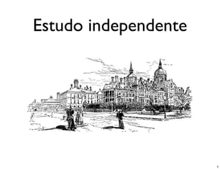 Estudo independente




                      5
 