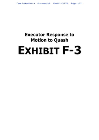 Case 3:09-mi-00013   Document 2-9   Filed 07/13/2009   Page 1 of 33




        Executor Response to
          Motion to Quash

 EXHIBIT F-3
 