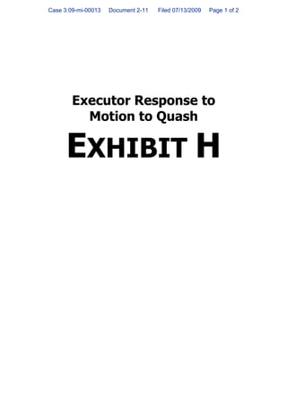 Case 3:09-mi-00013   Document 2-11   Filed 07/13/2009   Page 1 of 2




        Executor Response to
          Motion to Quash

      EXHIBIT H
 