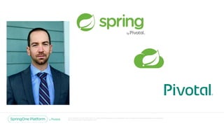 Unless otherwise indicated, these slides are © 2013-2018 Pivotal Software, Inc. and licensed under a Creative Commons Attr...