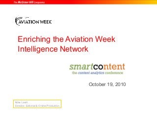 Enriching the Aviation Week
Intelligence Network
October 19, 2010
Mike Lavitt
Director, Editorial & Online Production
 