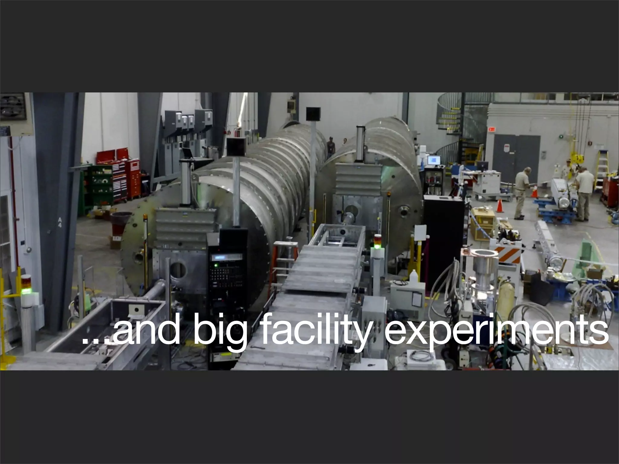 ...and big facility experiments
 