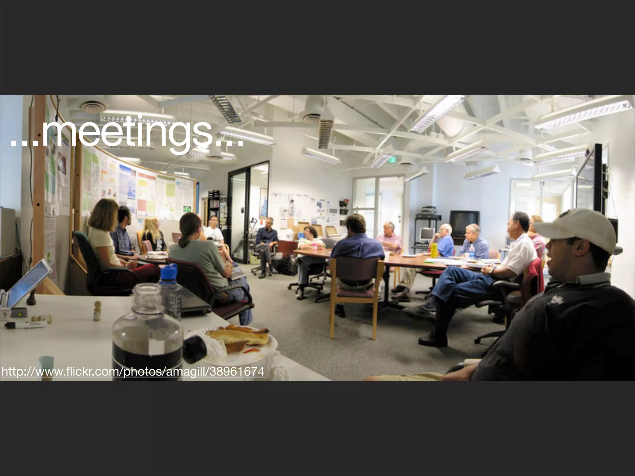 ...meetings...




http://www.ﬂickr.com/photos/amagill/38961674
 