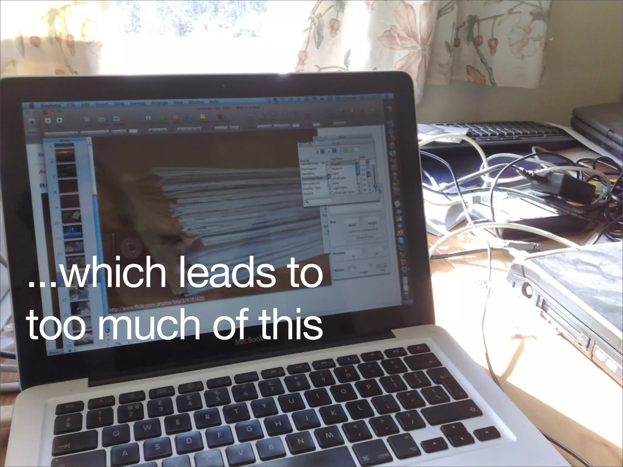 ...which leads to
too much of this
 