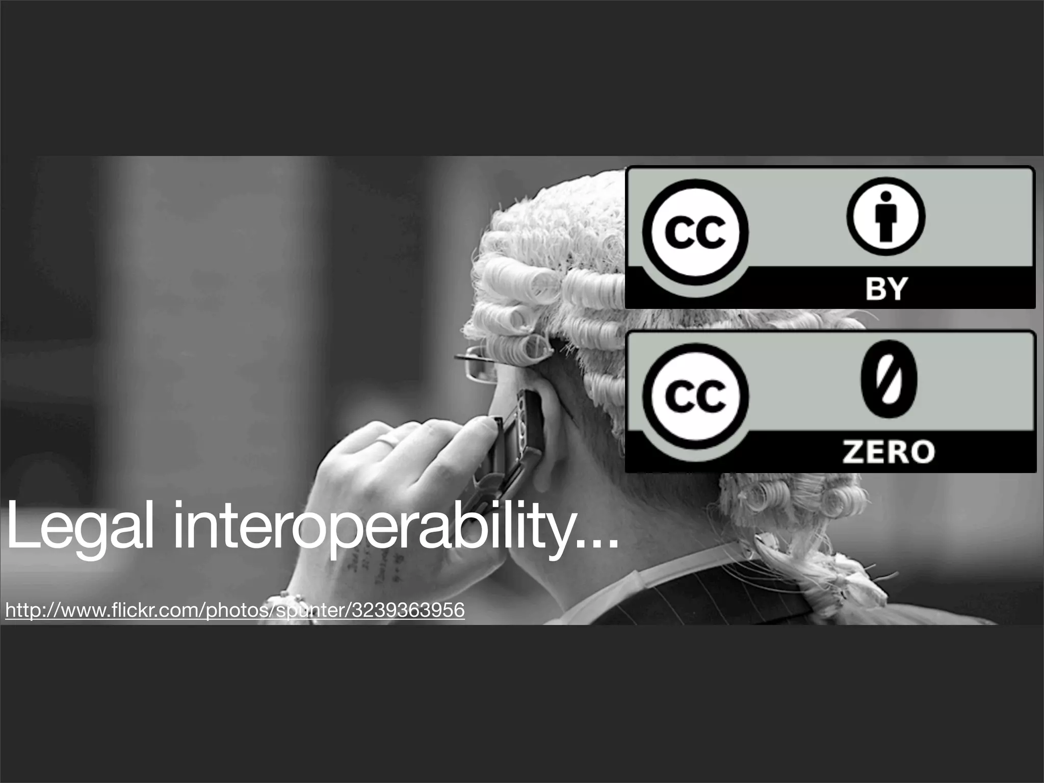 Legal interoperability...
http://www.ﬂickr.com/photos/spunter/3239363956
 