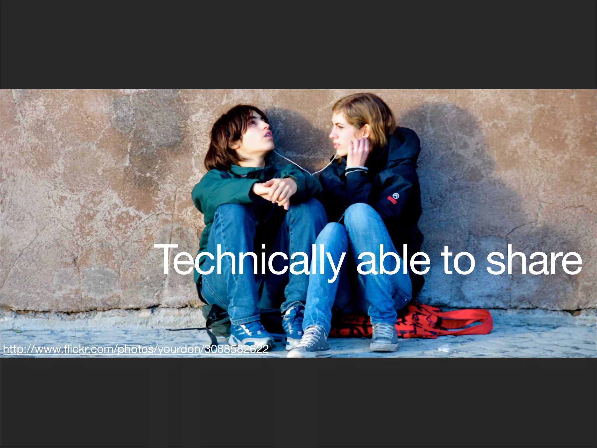 Technically able to share
http://www.ﬂickr.com/photos/yourdon/3088582622
 