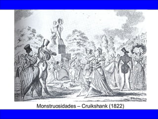 Monstruosidades – Cruikshank (1822) 