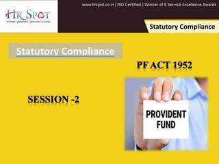 www.hrspot.co.in | ISO Certified | Winner of 8 Service Excellence Awards
Statutory Compliance
Statutory Compliance
 