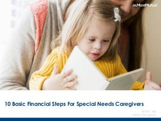 10 Basic Financial Steps For Special Needs Caregivers
DATE
CRN201902-207531
SC1031 616
 
