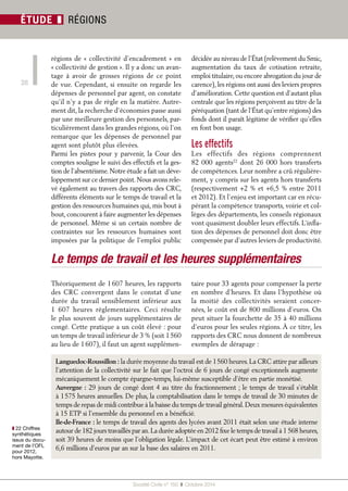 Société Civile n° 150 ❚ Octobre 2014 
ÉTUDE ❚ RÉGIONS 
14 
48(/62°76'()86,21)$87,/$(37(5b 
Toutes les grandes structures qui ont eu à 
fusionner se sont confrontées à des coûts 
d’adaptation. Nous l’avions souligné dans 
notre étude « Réorganiser la France »6 et le 
cabinet KPMG7, dans une note pour l’asso-ciation 
des départements de France, parle 
« d’effets d’alignement » et « d’effets de rigidité » 
pour formaliser les coûts de fusion. Mais, on 
peut regretter que l’Association des régions 
de France (ARF) se soit engouffrée dans cette 
brèche, en déclarant qu’il faut s’attendre à 
ce que les fusions entraînent des coûts sup-plémentaires, 
notamment parce qu’il faudra 
envisager un alignement par le haut pour le 
calcul des dotations de fonctionnement, par 
exemple pour les lycées. 
Un alignement par le haut des dépenses 
Effectivement, les comptes des régions 2012 
montrent de fortes disparités8 sur l’un des prin-cipaux 
domaines d’intervention des régions, à 
savoir l’éducation : la dotation moyenne de 
fonctionnement (par lycéen et par région) 
est de 1 523 euros, mais qu’elle varie de 483 
euros en Rhône-Alpes à 2 540 euros dans le 
Limousin. Si on regarde le cas de deux régions 
prochainement fusionnées, la Bourgogne est 
à 1 919 euros et la Franche-Comté seulement 
à 490 euros. 
Mais cette analyse néglige le fait qu’en 
matière d’éducation, il y a eu jusqu’à pré-sent 
des pertes à faire financer des dépenses 
d’investissement ou d’entretien par la région 
sur la partie lycée et par le département pour 
la partie collège (idem dépenses d’investisse-ment) 
sans complète mutualisation. 
L’autre problème concerne l’intégration des 
personnels des routes et des collèges venus 
des départements. Un article du quotidien 
économique Les Échos9, rappelle que les 
départements comptent 45 000 personnes 
dans les collèges et 35 000 personnes dans les 
routes et parcs, ce qui va constituer pratique-ment 
un doublement des effectifs des régions 
(82 000 environ). Un doublement qu’il faudra 
financer par l’affectation de ressources issues 
des départements mais l’addition pourrait 
s’alourdir. En cause : les régimes indemni-taires. 
Le sénateur Éric Doligé, président du 
Conseil général du Loiret s’inquiète : « Où 
sont les économies réelles quand on songe aux 
indemnités de déplacement, aux transferts de 
personnel, à l’alignement par le haut des régimes 
indemnitaires dont le coût sera de plusieurs 
millions. Pour notre département qui n’est 
qu’un centième de l’ensemble des départements, 
le transfert de notre personnel à la Région coûte-ra 
un million d’euros. »10 D’autres au contraire 
tiennent tête aux syndicats : pour le Grand 
Lyon qui doit absorber au 1er janvier 2015, 
4 000 fonctionnaires issus du département 
du Rhône, l’exécutif a prévenu : « il n’y aura 
pas de nivellement par le haut » du régime 
indemnitaire.11 
Une nouvelle carte administrative est possible 
En revanche, des économies potentielles n’ont 
pas été exploitées concernant une réorganisa-tion 
et une mise en cohérence des nouvelles 
régions avec la carte administrative de l’État et 
les réseaux de la Sécurité sociale. 
La liste présentée dans le tableau ci-contre est 
non exhaustive et l’on se rend bien compte 
des potentielles mutualisations que l’on pour-rait 
tirer dans les réseaux de l’État et de la 
Sécurité sociale. À titre indicatif, le Conseil 
économique, social et environnemental 
régional (CESER) de Midi-Pyrénées ressort 
à 2,3 millions d’euros12. La Fondation iFRAP 
a également recommandé une fermeture des 
230 sous-préfectures et de 88 préfectures pour 
ne conserver que des préfectures de région en 
charge du contrôle des politiques publiques 
mises en oeuvre sur les territoires. Dans la note 
« Réorganiser la France », nous avions estimé 
à 180 millions d’euros les économies poten-tielles 
à la clé. Ces exemples montrent bien 
❚ 6RFLÆWÆ 
LYLOHQ} 
❚ $VVHPEOÆH 
GHVGÆSDUWH 
PHQWVGH 
)UDQFH}}QRWH 
UHODWLYHDX[HQ 
MHX[ĺQDQFLHUV 
GpXQHÆYHQ 
WXHOOHIXVLRQ 
GÆSDUWHPHQW 
UÆJLRQV 
❚ KLIIUHV 
GÆSHQVHVGpLQ 
YHVWLVVHPHQW 
GÆSHQVHV 
GHIRQFWLRQQH 
PHQWOFÆHV 
SXEOLFVOFÆHV 
SULYÆV6RXUFH 
5(56 
❚ 5ÆIRUPH 
WHUULWRULDOH}OH 
GÆĺGXWUDQV 
IHUWGHVDJHQWV 
GÆSDUWHPHQ 
WDX[OH}MXLQ 
 
❚ 6LWH 
0DJpHQWUH 
ˆ}¦ULF'ROLJÆ 
/RLUHW 