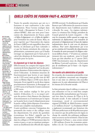 GHVU«JLRQV 
SDUGRPDLQHGHFRPS«WHQFHVHQHQPLOOLDUGVGőHXURV 
Société Civile n° 150 ❚ Octobre 2014 
RÉGIONS ❚ ÉTUDE 
COMMENT SE SITUENT NOS RÉGIONS PAR RAPPORT 
c/(856216 856(8523v(11(6b 
Si l’on compare les régions françaises à leurs 
principales homologues européennes, on compte 
16 Länders en Allemagne, 20 régions en Italie, 
9 régions en Angleterre et 17 communautés 
en Espagne. On compte aussi trois régions en 
Belgique. Cependant, les comparaisons sont 
très diffi ciles à faire concernant l’effi cacité de 
l’action publique locale, puisque l’on compare 
ici des États plus ou moins fédéraux. Néan-moins, 
on peut regarder si leur taille est un fac-teur 
déterminant de leur dynamisme. Parmi les 
20 premières régions européennes1 classées selon 
l’OCDE par population 2012, on constate que 
la France ne compte que deux régions : Ile-de- 
France et Rhône-Alpes, derrière l’Angleterre et 
l’Allemagne, qui sont beaucoup plus densément 
peuplées. Et l’on compte trois régions françaises 
(Franche-Comté, Limousin, Corse) parmi les 
vingt dernières où l’Italie et l’Espagne sont cette 
fois plus majoritairement représentées. 
Si maintenant, on prend le classement en PIB par 
habitant2, on ne compte plus qu’une région parmi 
les 20 premières, en l’occurrence l’Ile-de-France 
et quatre régions parmi les 20 dernières (Langue-doc- 
Roussillon, Lorraine, Picardie, Limousin), qui 
ne font pas partie des moins peuplées. Parmi les 
20 régions les plus riches, 12 ne sont pas parmi les 
plus peuplées. Mieux, cinq d’entre elles fi gurent 
même parmi les moins peuplées (Bruxelles Capi-tale, 
Brême, la Sarre, la province du Trento et 
la vallée d’Aoste). À l’inverse, l’Andalousie qui 
fi gure parmi les régions les plus peuplées, fi gure 
aussi parmi les régions les plus pauvres. 
Ce qui fait la force d’une région, c’est à la fois la 
densité de population et plus particulièrement de 
population économique (à savoir le ratio d’emploi 
par habitant) et la plus-value créée par emploi 
(le PIB/emploi). Les régions françaises se rangent 
plutôt dans la catégorie des régions où la richesse 
créée par emploi est plus faible, en raison d’une 
plus faible productivité (à l’exception de l’Ile-de- 
France, de Rhône-Alpes ou de Midi-Pyrénées). 
Fusionner les régions françaises pour les rendre 
plus grosses n’est donc pas suffi sant pour qu’elles 
soient compétitives sur la scène européenne. 
D’ailleurs, si l’on veut analyser quels sont les 
territoires les plus attractifs pour l’implantation 
d’entreprises étrangères, on constate que l’Alsace 
arrive en tête devant Midi-Pyrénées, l’Aquitaine 
et le Nord-Pas-de-Calais. Ce qui signifi e ici que 
c’est la proximité avec la frontière qui crée l’at-tractivité. 
De même, si on considère la dépense 
intérieure de recherche et développement rap-porté 
au PIB, on constate que la première région 
est Midi-Pyrénées, en raison du poids dans cette 
région d’Airbus, des constructeurs de satellites 
ou encore des concepteurs de logiciels et de sys-tèmes 
électroniques. Ces exemples montrent que 
le dynamisme d’un territoire n’est pas forcément 
lié à sa taille. 
❚ 3DUPLOHV 
SDVVXLYDQWV 
%HOJLTXH(V 
SDJQH)UDQFH 
$QJOHWHUUH,WD 
OLH$OOHPDJQH 
❚ (QGROODUV½ 
SDULWÆGHSRX 
YRLUGpDFKDW 
/(65v*,216)5$1q$,6(6bv7$7'(6/,(8; 
Transports 6,2 Action économique 2 
Enseignement 6 Aménagement du territoire 1,4 
Formation professionnelle et apprentissage 5,2 Culture 1,1 
Services généraux 2,2 Environnement 0,6 
Annuité de la dette 2,1 Santé et action sociale 0,2 
3OURCEŢ$IRECTIONGĖNĖRALEDESCOLLECTIVITĖSLOCALES$'#,	 