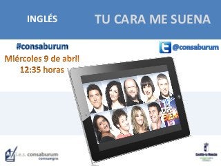 TU CARA ME SUENAINGLÉS