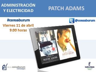 PATCH ADAMS
ADMINISTRACIÓN
Y ELECTRICIDAD