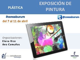 EXPOSICIÓN DE
PINTURAPLÁSTICA
