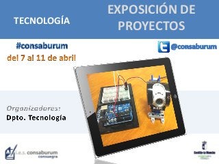 EXPOSICIÓN DE
PROYECTOSTECNOLOGÍA