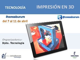 IMPRESIÓN EN 3DTECNOLOGÍA