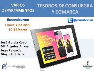 TESOROS DE CONSUEGRA
Y COMARCA
VARIOS
DEPARTAMENTOS