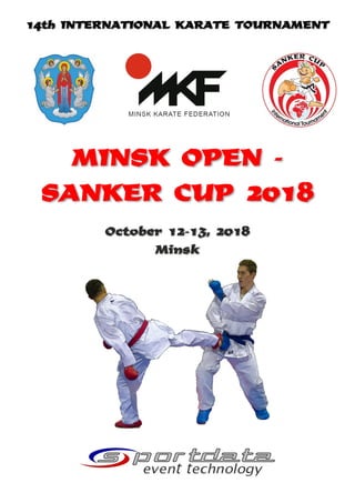 14th INTERNATIONAL KARATE TOURNAMENT
MINSK OPEN -
SANKER CUP 2018
October 12-13, 2018
Minsk
 