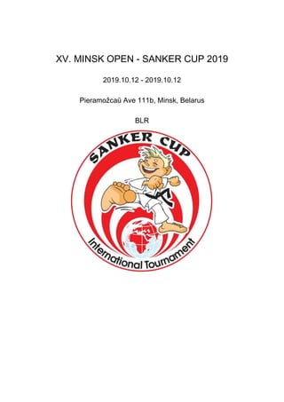 XV. MINSK OPEN - SANKER CUP 2019
2019.10.12 - 2019.10.12
Pieramožcaŭ Ave 111b, Minsk, Belarus
BLR
 