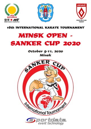 16th INTERNATIONAL KARATE TOURNAMENT
MINSK OPEN -
SANKER CUP 2020
October 9-11, 2020
Minsk
 