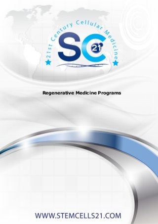 WWW.STEMCELLS21.COM
Regenerative Medicine Programs
 