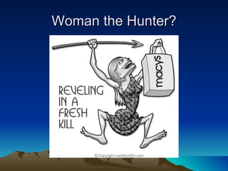 Woman the Hunter? 