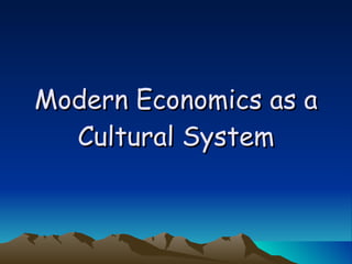 Modern Economics as a Cultural System 