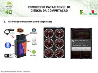 PAP74
Ataque Cibernético em Veículos Autônomos
1. Histórico sobre OBD (On-Board Diagnostics)
 