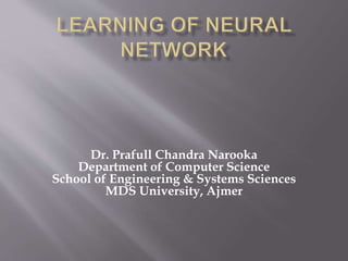 Dr. Prafull Chandra Narooka
Department of Computer Science
School of Engineering & Systems Sciences
MDS University, Ajmer
 