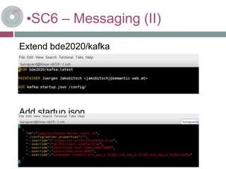•SC6 – Messaging (II)
Extend bde2020/kafka
Add startup.json
 