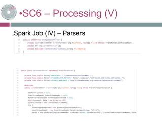 •SC6 – Processing (V)
Spark Job (IV) – Parsers
Sample
 
