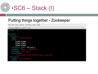 •SC6 – Stack (I)
Putting things together - Zookeeper
 