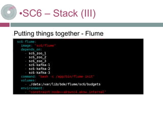 •SC6 – Stack (III)
Putting things together - Flume
 