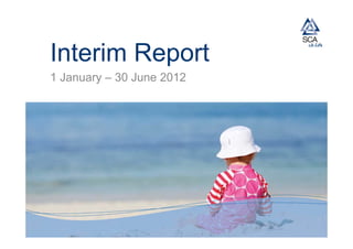 Interim Report
1 January – 30 June 2012
 
