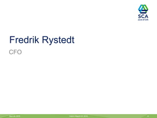 April 28, 2016 Interim Report Q1 2016 8
Fredrik Rystedt
CFO
 