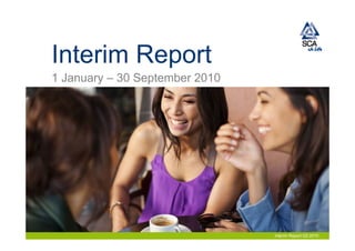 Interim Report
1 January – 30 September 2010




                                Interim Report Q3 2010
 
