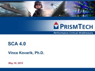 SCA 4.0
Vince Kovarik, Ph.D.

May 16, 2012
 