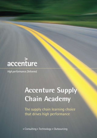 Accenture Supply
Chain Academy
The supply chain learning choice
that drives high performance
 