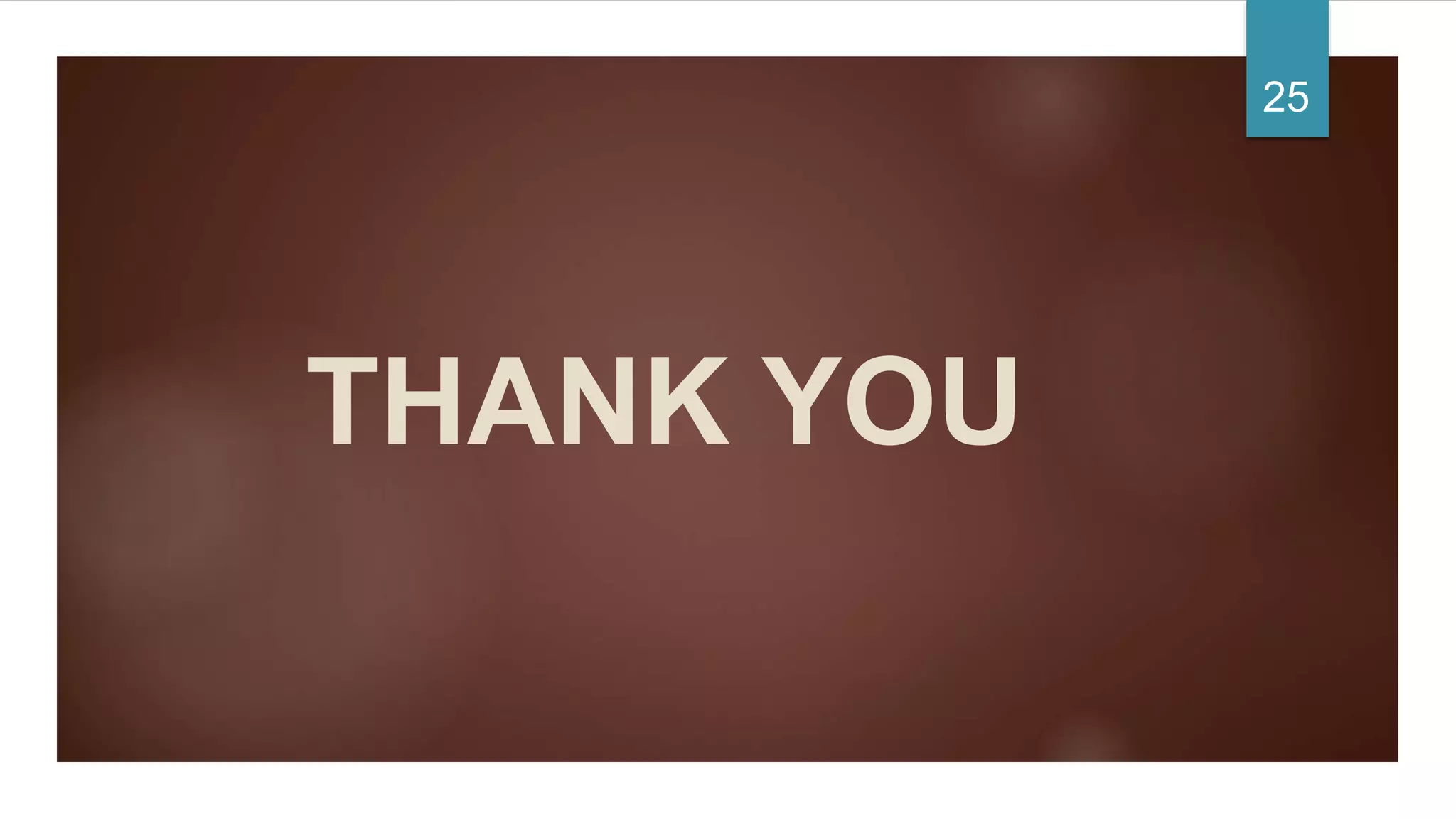 THANK YOU
25
 