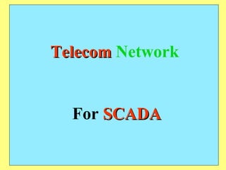 Telecom   Network   For  SCADA 