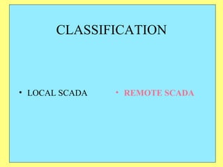 CLASSIFICATION LOCAL SCADA REMOTE SCADA 