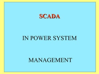 SCADA  IN POWER SYSTEM  MANAGEMENT 