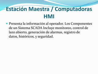 Tratamiento histórico de informaciónUsos de ScadaCuando el número de variables a monitorear es alto