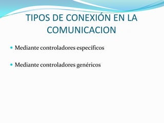 Infraestructura y Métodos de Comunicación:Los sistemas SCADA tienen tradicionalmente una combinación de radios y señales directas seriales o conexiones de módem para conocer los requerimientos de comunicaciones
