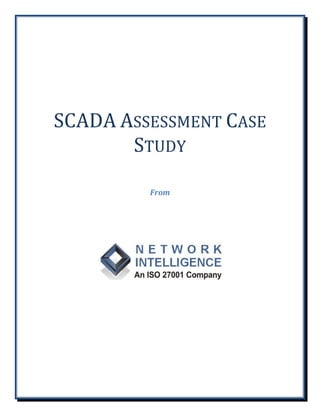 SCADA ASSESSMENT CASE
       STUDY

         From
 