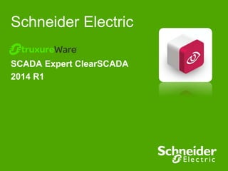 Schneider Electric
SCADA Expert ClearSCADA
2014 R1
 